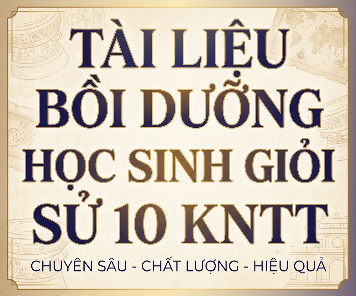 Tài liệu bồi dưỡng học sinh giỏi sử 10 kntt
